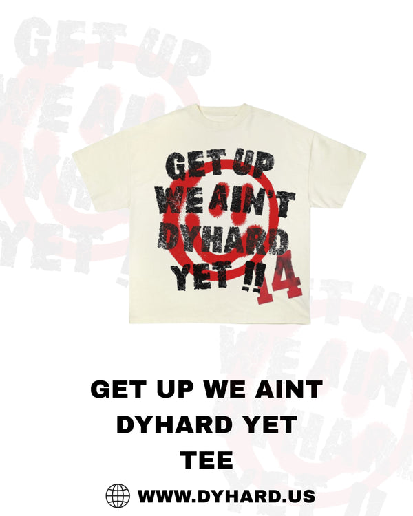 WE NOT DYHARD YET TEE